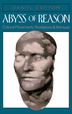 Abyss of Reason: Cultural Movements, Revelations, and Betrayals - Cottom, Daniel