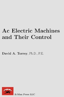 AC Electric Machines and Their Control - Torrey, David A