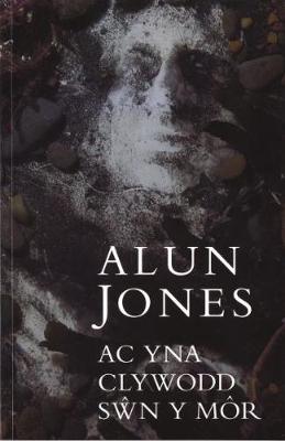 AC Yna Clywodd Swn y Mor: Nofel - Jones, Alun, Bar