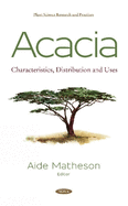 Acacia: Characteristics, Distribution and Uses