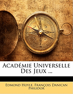 Acadmie Universelle Des Jeux ... - Hoyle, Edmond, and Philidor, Francois Danican