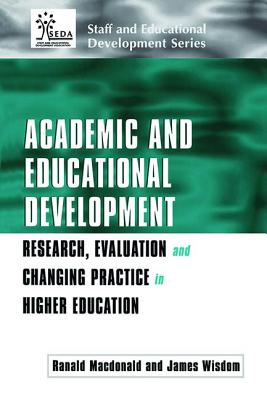 Academic and Educational Development: Research, Evaluation and Changing Practice in Higher Education - Macdonald, Ranald