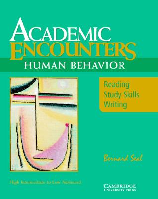 Academic Encounters: Human Behavior Student's Book: Reading, Study Skills, and Writing - Seal, Bernard (Editor)