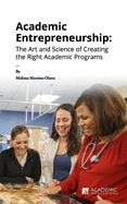 Academic Entrepreneurship: The Art and Science of Creating the Right Academic Programs