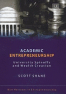 Academic Entrepreneurship: University Spinoffs and Wealth Creation - Shane, Scott