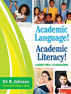 Academic Language! Academic Literacy!: A Guide for K-12 Educators