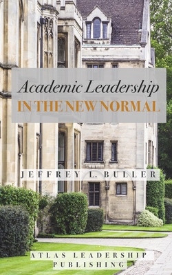 Academic Leadership in the New Normal - Buller, Jeffrey L