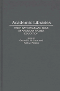 Academic Libraries: Their Rationale and Role in American Higher Education