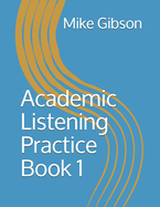 Academic Listening Practice Book 1