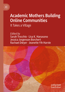 Academic Mothers Building Online Communities: It Takes a Village