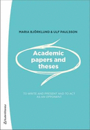 Academic Papers & Theses: To Write & Present & to Act as an Opponent