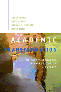 Academic Transformation: The Forces Reshaping Higher Education in Ontariovolume 138
