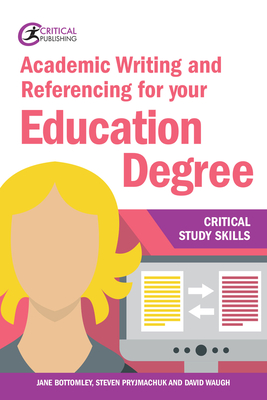 Academic Writing and Referencing for Your Education Degree - Bottomley, Jane, and Pryjmachuk, Steven, Dr., and Waugh, David, Dr.