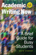 Academic Writing Now: A Brief Guide for Busy Students--With MLA 2016 Update