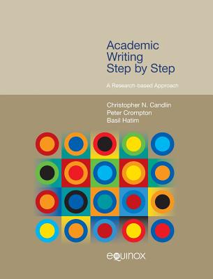 Academic Writing Step by Step: A Research-Based Approach - Candlin, Christopher N