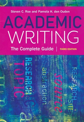 Academic Writing: The Complete Guide - Ouden, Pamela den, and Roe, Steven