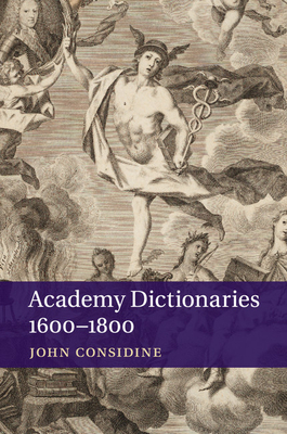 Academy Dictionaries 1600-1800 - Considine, John