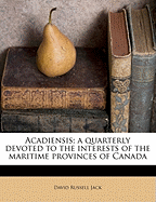 Acadiensis; A Quarterly Devoted to the Interests of the Maritime Provinces of Canada (