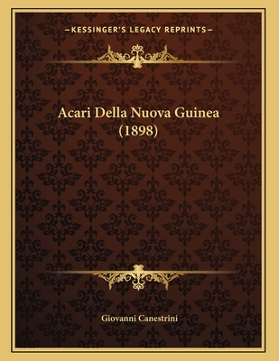 Acari Della Nuova Guinea (1898) - Canestrini, Giovanni