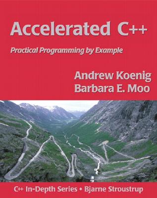 Accelerated C++: Practical Programming by Example - Hendrickson, Mike, and Koenig, Andrew, and Moo, Barbara