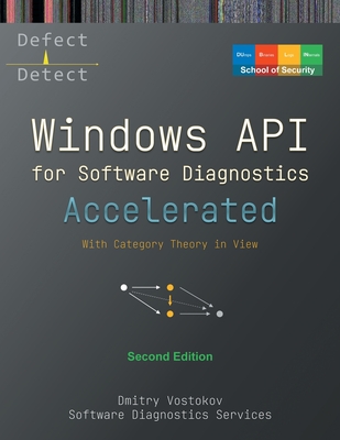 Accelerated Windows API for Software Diagnostics: With Category Theory in View, Second Edition - Vostokov, Dmitry, and Software Diagnostics Services, and Dublin School of Security