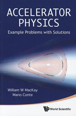 Accelerator Physics: Example Problems with Solutions - Conte, Mario, and MacKay, William W