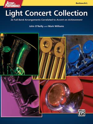 Accent on Performance Light Concert Collection: 22 Full Band Arrangements Correlated to Accent on Achievement (Baritone Bass Clef) - O'Reilly, John, Professor (Composer), and Williams, Mark, PhD (Composer)