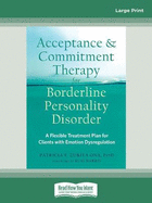Acceptance and Commitment Therapy for Borderline Personality Disorder: A Flexible Treatment Plan for Clients with Emotional Dysregulation
