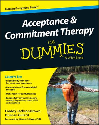 Acceptance and Commitment Therapy For Dummies - Brown, Freddy Jackson, and Gillard, Duncan, and Hayes, Steven C. (Foreword by)