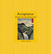 Acceptance: Wisdom from Around the World - Stokes, Gillian