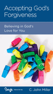 Accepting God's Forgiveness: Believing in God's Love for You
