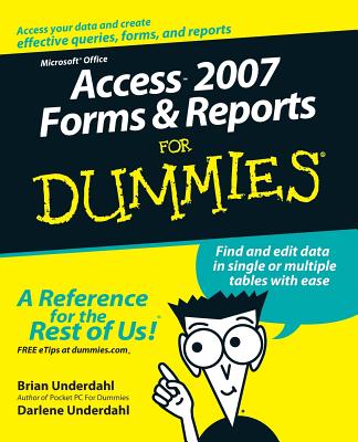 Access 2007 Forms and Reports for Dummies - Underdahl, Brian, and Underdahl, Darlene