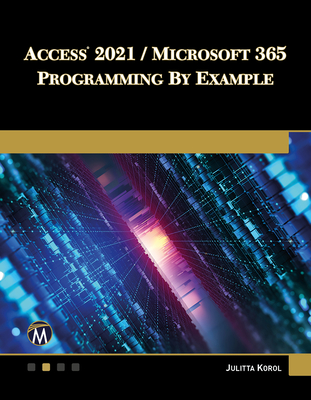 Access 2021 / Microsoft 365 Programming by Example - Korol, Julitta