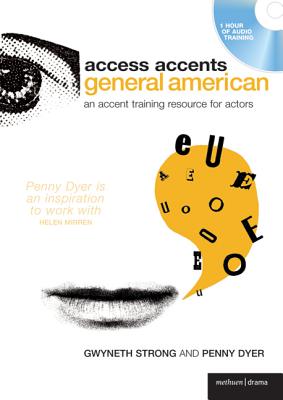 Access Accents: General American: An Accent Training Resource for Actors - Strong, Gwyneth, and Dyer, Penny