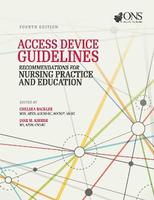 Access Device Guidelines: Recommendations for Nursing Practice and Education - Backler, Chelsea, and Kirmse, Jane M, and Oncology Nursing Society