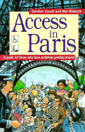 Access in Paris: A Guide for Thoes Who Have Problems Getting Around - Couch, Gordon, and Roberts, Ben