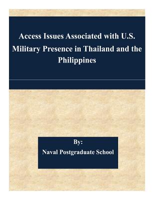 Access Issues Associated with U.S. Military Presence in Thailand and the Philippines - Naval Postgraduate School