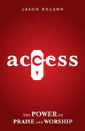 Access: The Power of Praise and Worship