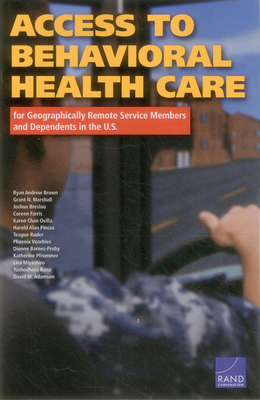 Access to Behavioral Health Care for Geographically Remote Service Members and Dependents in the U.S. - Brown, Ryan Andrew, and Marshall, Grant N, and Breslau, Joshua