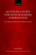 Access to Courts for Asylum Seekers and Refugees: State Obligations under the 1951 Refugee Convention