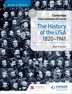 Access to History for Cambridge International as Level: The History of the USA 1820-1941: Hodder Education Group