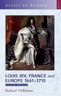 Access To History: Louis XIV, France and Europe 1661-1715 2nd Edition - Wilkinson, Richard