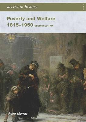 Access to History: Poverty and Welfare 1815-1950: Second edition - Murray, Peter