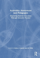 Accessible Assessment and Pedagogies: Improving Student Outcomes Through Inclusive Practice