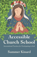 Accessible Church School: Incarnational Practices for Participating in God