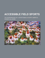 Accessible Field Sports: The Experiences of a Sportsman in North America