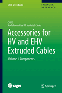 Accessories for Hv and Ehv Extruded Cables: Volume 1: Components