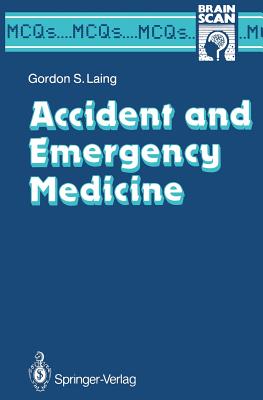 Accident and Emergency Medicine - Laing, Gordon S