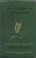 Accidental Diplomat: My Years in the Irish Foreign Service, 1987-1995