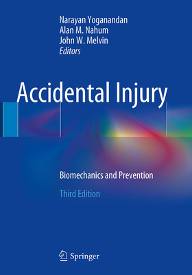 Accidental Injury: Biomechanics and Prevention - Yoganandan, Narayan (Editor), and Nahum, Alan M (Editor), and Melvin, John W (Editor)